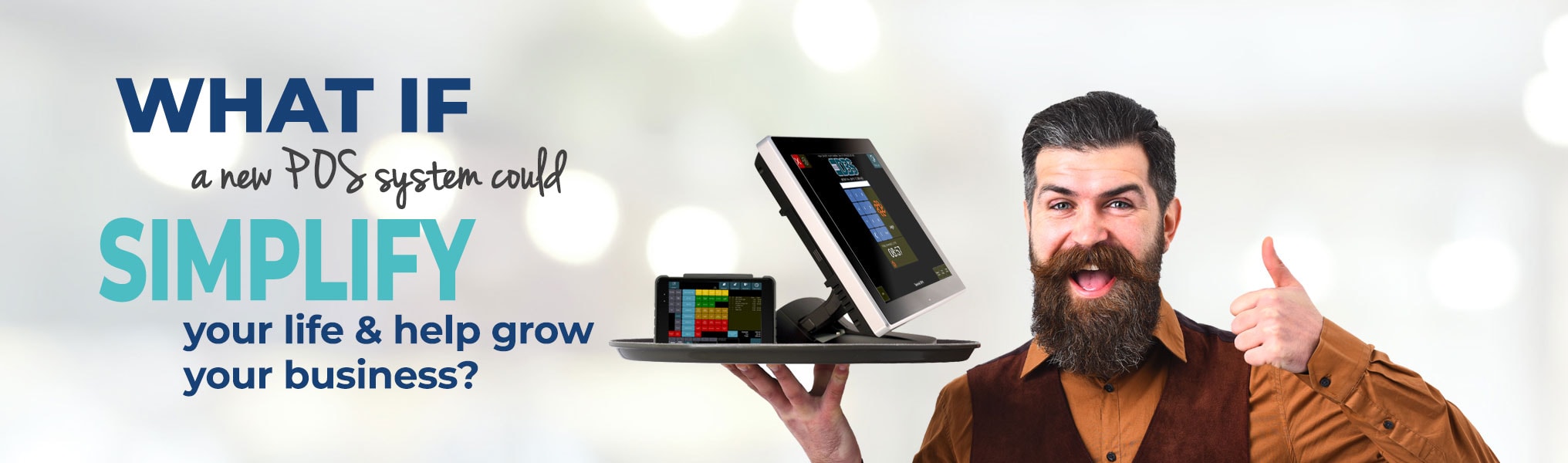 What if a new POS system could simplify your life & help grow your business with guy pointing up